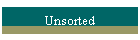 Unsorted